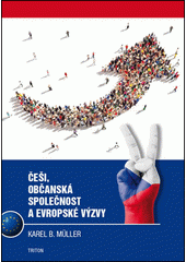 Češi, občanská společnost a evropské výzvy : mezi nacionalismem a liberarismem aneb od etnické exkluze k aktivní hranici  Cover Image