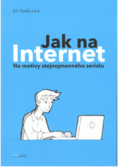 Jak na internet : na motivy stejnojmenného seriálu  Cover Image