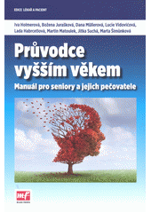 Průvodce vyšším věkem : manuál pro seniory a jejich pečovatele  Cover Image