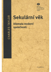 Sekulární věk : dilemata moderní společnosti : vybrané kapitoly  Cover Image