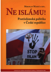 Ne islámu! : protiislámská politika v České republice  Cover Image