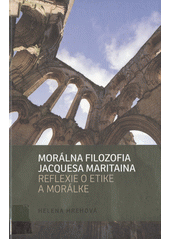 Morálna filozofia Jacquesa Maritaina : reflexie o etike a morálke  Cover Image