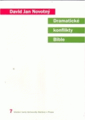 Dramatické konflikty Bible : velmi vzdálený pokus o midraš, aneb, několik praktických lekcí z dramaturgie  Cover Image