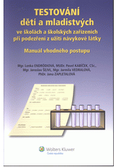 Testování dětí a mladistvých ve školách a školských zařízeních při podezření z užití návykové látky : manuál vhodného postupu  Cover Image