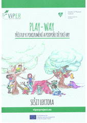 Play-way : přístup k porozumění a podpoře dětské hry : sešit lektora  Cover Image