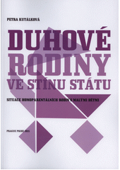 Duhové rodiny ve stínu státu : situace homoparentálních rodin s malými dětmi  Cover Image