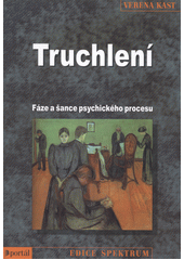 Truchlení : fáze a šance psychického procesu  Cover Image