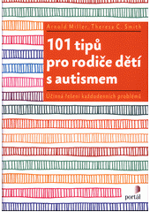 101 tipů pro rodiče dětí s autismem : účinná řešení každodenních problémů  Cover Image