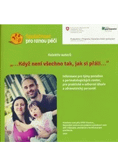 --když není všechno tak, jak si přáli-- : informace pro týmy porodnic a perinatologických center, pro praktické a odborné lékaře a zdravotnický personál  Cover Image