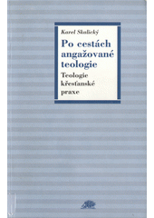 Po cestách angažované teologie : teologie křesťanské praxe  Cover Image