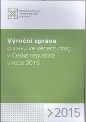 Výroční zpráva o stavu ve věcech drog v České republice v roce 2015  Cover Image