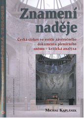 Znamení naděje : česká církev ve světle závěrečného dokumentu plenárního sněmu - kritická analýza  Cover Image