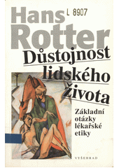 Důstojnost lidského života : [základní otázky lékařské etiky]  Cover Image