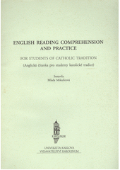 English reading comprehension and practice for students of catholic tradition = Anglická čítanka pro studenty katolické tradice  Cover Image