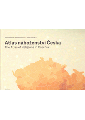 Atlas náboženství Česka = The atlas of religions in Czechia  Cover Image