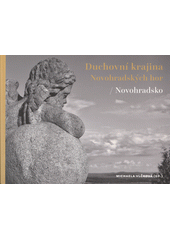 Duchovní krajina Novohradských hor: Novohradsko  Cover Image