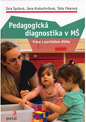 Pedagogická diagnostika v MŠ : práce s portfoliem dítěte  Cover Image