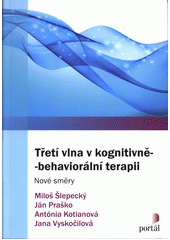 Třetí vlna v kognitivně-behaviorální terapii : nové směry  Cover Image