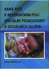 Raná péče v referenčním poli speciální pedagogiky a sociálních služeb  Cover Image