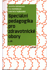 Speciální pedagogika pro zdravotnické obory. 1. díl  Cover Image