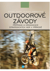 Outdoorové závody : příprava a organizace strategických her v přírodě  Cover Image