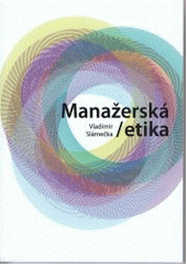 Manažerská etika : vysokoškolská učebnice  Cover Image