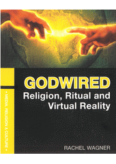 Godwired : religion, ritual, and virtual reality  Cover Image