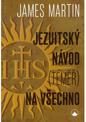 Jezuitský návod (téměř) na všechno  Cover Image