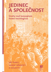 Jedinec a společnost : úvahy nad konceptem homo sociologicus  Cover Image