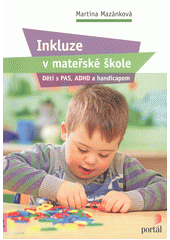 Inkluze v mateřské škole : děti s PAS, ADHD a handicapem  Cover Image