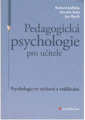 Pedagogická psychologie pro učitele : psychologie ve výchově a vzdělávání  Cover Image