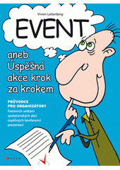 Event, aneb, Úspěšná akce krok za krokem : příručka pro organizátory  Cover Image