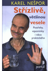 Střízlivě, většinou vesele : postřehy, vzpomínky i něco praktického  Cover Image