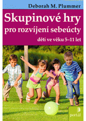 Skupinové hry pro rozvíjení sebeúcty dětí ve věku 5-11 let  Cover Image