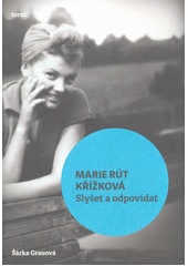 Marie Rút Křížková : slyšet a odpovídat  Cover Image