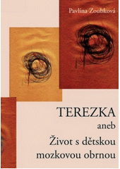 Terezka, aneb, Život s dětskou mozkovou obrnou  Cover Image