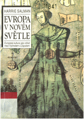 Evropa v novém světle : evropská kultura jako střed mezi Východem a Západem  Cover Image