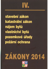 Zákony IV/2019 : úplných znění zákonů z oblasti stavebního řízení, katastru nemovitostí, bydlení a požární bezpečnosti a souvisejících předpisů k 1.1.2019 Cover Image