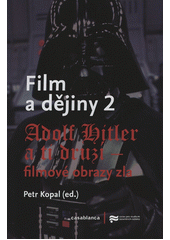 Film a dějiny. 2, Adolf Hitler a ti druzí - filmové obrazy zla  Cover Image