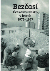 Bezčasí : Československo v letech 1972-1977  Cover Image