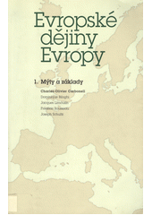 Evropské dějiny Evropy. 1., Mýty a základy (od počátků do 15. století)  Cover Image