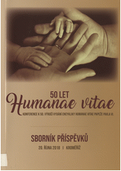 50 let Humanae vitae : sborník z konference k 50. výročí vydání encykliky Humanae vitae papeže Pavla VI. Cover Image