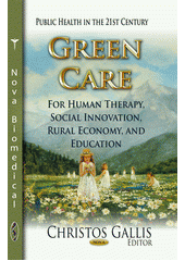 Green care : for human therapy, social innovation, rural economy, and education  Cover Image