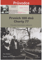 Prvních 100 dnů Charty 77 : průvodce historickými událostmi  Cover Image