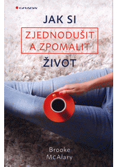 Jak si zjednodušit a zpomalit život  Cover Image