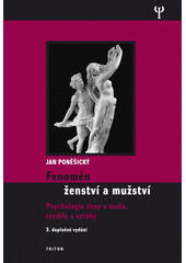 Fenomén ženství a mužství : psychologie ženy a muže, rozdíly a vztahy  Cover Image