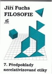 Filosofie. 7., Předpoklady nerelativizované etiky  Cover Image