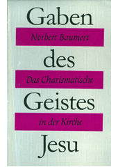 Gaben des Geistes Jesu : das Charismatische in der Kirche  Cover Image