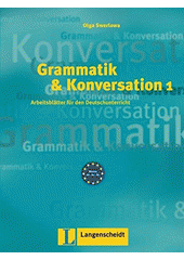 Grammatik & Konversation. 1, Arbeitsblätter für den Deutschunterricht für die Niveaustufen A1, A2, B1  Cover Image