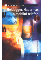 Heidegger, Habermas a mobilní telefon  Cover Image